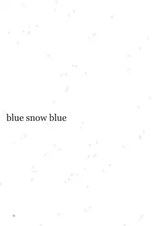 blue snow blue scene.19, 日本語