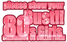 please show your Bust!! 80s Girls, 日本語